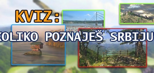 KVIZ: Proveri koliko poznaješ Srbiju?